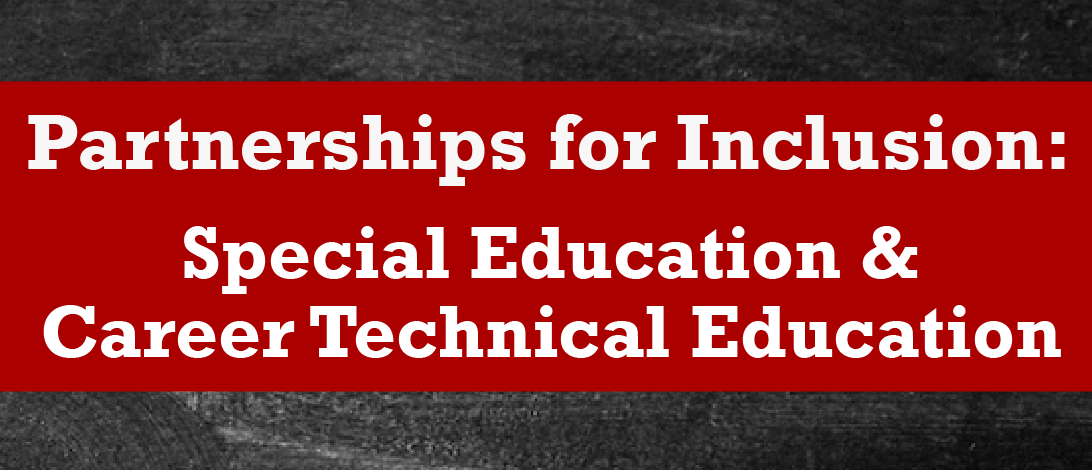 Partnerships for Inclusion: Special Education and Career Technical Education