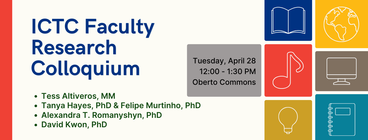 Flyer for the ICTC Faculty Research Colloquium. It has the title and names of the faculty fellows presenting on the left side and some squares of different colors with one icon of something related to research like a computer or a notebook on each square.