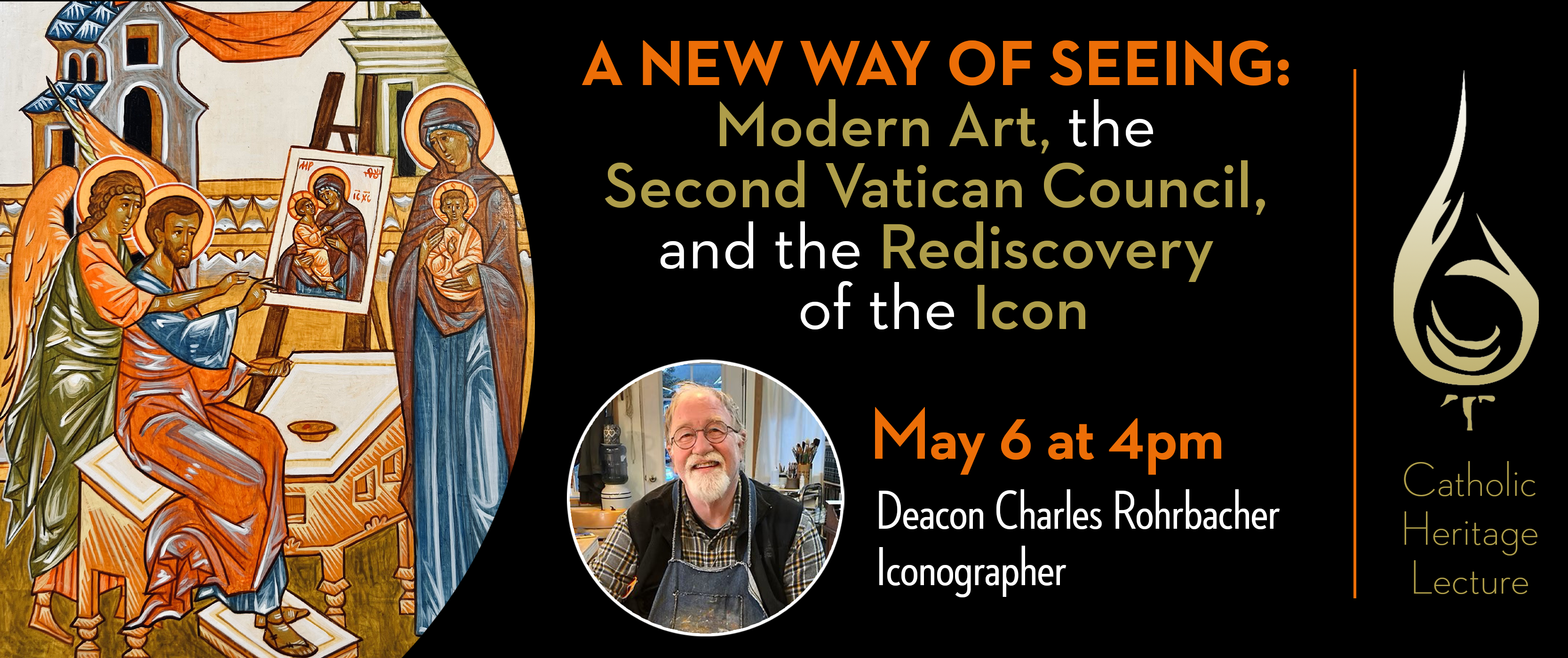 Catholic Heritage Lecture. Semicircular shape on the left side: a canvas painting of religious figures. On the right side: there is Deacon Charles's headshot photography. On blackbackground, orange, yellow and white letters read